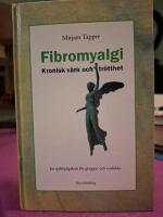 Fibromyalgi : kronisk v&auml;rk och tr&ouml;tthet - En sj&auml;lvhj&auml;lpsbok f&ouml;r grupper och enskilda