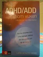 ADHD/ADD som vuxen : s&aring; lyfter du fram dina styrkor