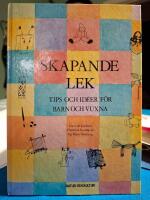 Skapande lek : Tips och id&eacute;er f&ouml;r barn och vuxna