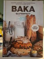 Baka glutenfritt : matbr&ouml;d, kakor, t&aring;rtor och desserter
