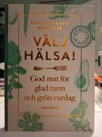 V&auml;lj h&auml;lsa! : god mat f&ouml;r glad tarm och gr&ouml;n vardag - receptboken