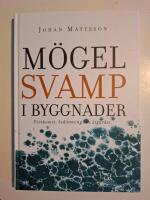 M&ouml;gelsvamp i byggnader - f&ouml;rekomst, bed&ouml;mning och &aring;tg&auml;rder