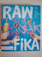 Raw fika : fritt fr&aring;n gluten, mj&ouml;lk och vitt socker