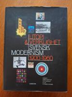 Utopi och verklighet : Svensk modernism 1900-1950