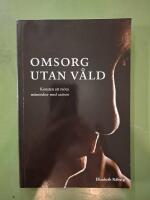 Omsorg utan v&aring;ld : Konsten att m&ouml;ta m&auml;nniskor med autism