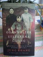 De osannolika systrarna Soong : kvinnorna i centrum av Kinas moderna historia