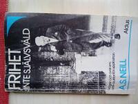 Frihet - inte sj&auml;lvsv&aring;ld : en bok om anti-auktorit&auml;r uppfostran