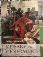 Kejsare och generaler : m&auml;nnen bakom Roms framg&aring;ngar
