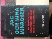 Jag och mina mikrober : en storslagen ber&auml;ttelse om v&aring;ra minsta medhj&auml;lpare