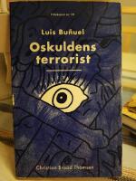 Oskuldens terrorist : Luis Buñuel : 22 feb. 1900-29 juli 1983