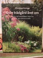 Gr&ouml;n tr&auml;dg&aring;rd &aring;ret om : med vintergr&ouml;na v&auml;xter och prydnadsgr&auml;s
