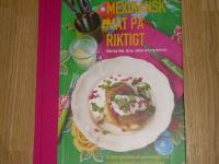 Mexikansk mat p&aring; riktigt : &auml;kta burritos, tacos, salsor och mycket mer