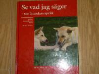 Se vad jag s&auml;ger : om hundars spr&aring;k : kommunikation mellan m&auml;nniska och hund