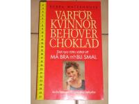 Varf&ouml;r kvinnor beh&ouml;ver choklad Det nya r&auml;tta s&auml;ttet att M&aring; bra och Bli smal