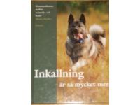 Inkallning &auml;r s&aring; mycket mera Kommunikation mellan m&auml;nniska och hund