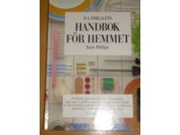 Handbok f&ouml;r hemmet Praktiska tips om allt som r&ouml;r hemmet