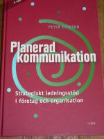 Planerad kommunikation - Strategiskt ledningsst&ouml;d i f&ouml;retag och organisation