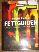 Fettguiden : De b&auml;sta fetterna f&ouml;r din kropp