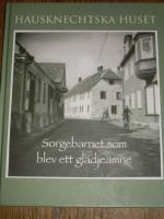 Hausknechtska huset - Sorgebarnet som blev ett gl&auml;dje&auml;mne