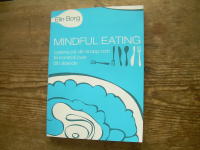 Mindful eating : lyssna p&aring; din kropp och ta kontroll &ouml;ver ditt &auml;tande
