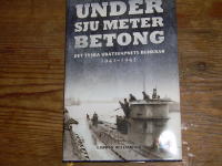 Under sju meter betong : det tyska ub&aring;tsvapnets bunkrar 1941-1945
