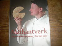 Mathantverk : s&aring; g&ouml;r mathantverkaren : g&ouml;r det sj&auml;lv