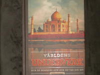 V&auml;rldens underverk : hur de skapades och hur du tar dig dit