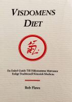 Visdomens diet : en enkel guide till h&auml;lsosamma matvanor enligt traditionell kinesisk medicin