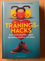 Tr&auml;ningshacks : den vetenskapliga v&auml;gen till b&auml;ttre resultat och h&auml;lsa