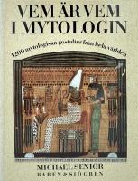 Vem &auml;r vem i mytologin : 1200 mytologiska gestalter fr&aring;n hela v&auml;rlden
