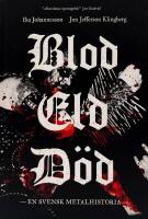 Blod, eld, död : en svensk metalhistoria