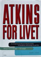 Atkins f&ouml;r livet : den kompletta kontrollerade kolhydratmetoden f&ouml;r best&aring;ende viktminskning och god h&auml;lsa