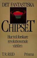 Det fantastiska chipset : hur tv&aring; forskare revolutionerade v&auml;rlden