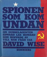 Spionen som kom undan : om dubbelagenten Edward Lee Howard som hoppade av till KGB fr&aring;n CIA