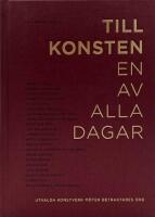 Till konsten - en av alla dagar : utvalda konstverk m&ouml;ter betraktares ord