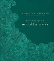 Medveten n&auml;rvaro : finn ditt inre lugn med mindfulness
