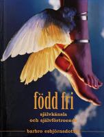 F&ouml;dd fri : sj&auml;lvk&auml;nsla och sj&auml;lvf&ouml;rtroende
