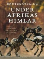 Under Afrikas himlar : M&ouml;ten med vildhundar och andra djur p&aring; savanner