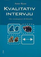 Kvalitativ intervju - fr&aring;n vetenskapsteori till f&auml;ltstudier