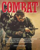 Combat. Armed and unarmed combat skills from the official training manuals of the world's elite military corps.