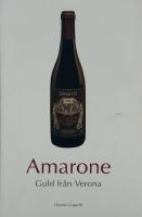 Amarone : guld fr&aring;n Verona