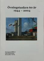 &Ouml;vningstanken 60 &aring;r  1944-2004.