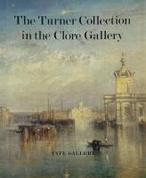 The Turner Collection in the Clore Gallery - an illustrated guide
