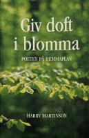 Giv doft i  blomma. Poeten p&aring; hemmaplan.