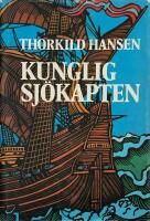 Kunglig sj&ouml;kapten : Jens Munk, mannen som p&aring; Kristian IV:s order f&ouml;r snart 350 &aring;r sedan seglade i Hudson Bay p&aring; spaning efter Nordv&auml;stpassagen