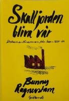 Skall jorden bliva v&aring;r : dokument&auml;rroman fr&aring;n &aring;ren 1884-86