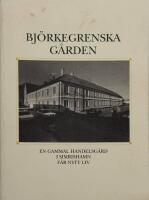 Bj&ouml;rkegrenska  g&aring;rden. En gammal handelsg&aring;rd i Simrishamn f&aring;r nytt liv.