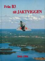 Fr&aring;n B3 till Jaktviggen : 1944-1994