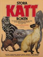 Stora kattboken : en praktisk v&auml;gledning i att v&auml;lja och sk&ouml;ta om den katt som passar b&auml;st f&ouml;r dig och ditt hem