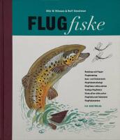 Flugfiske : [redskap och flugor, flugbindning, kast- och fisketeknik, flugfiskets biologi ...]